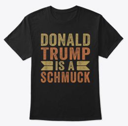 T-shirt Trump is a Schmuck